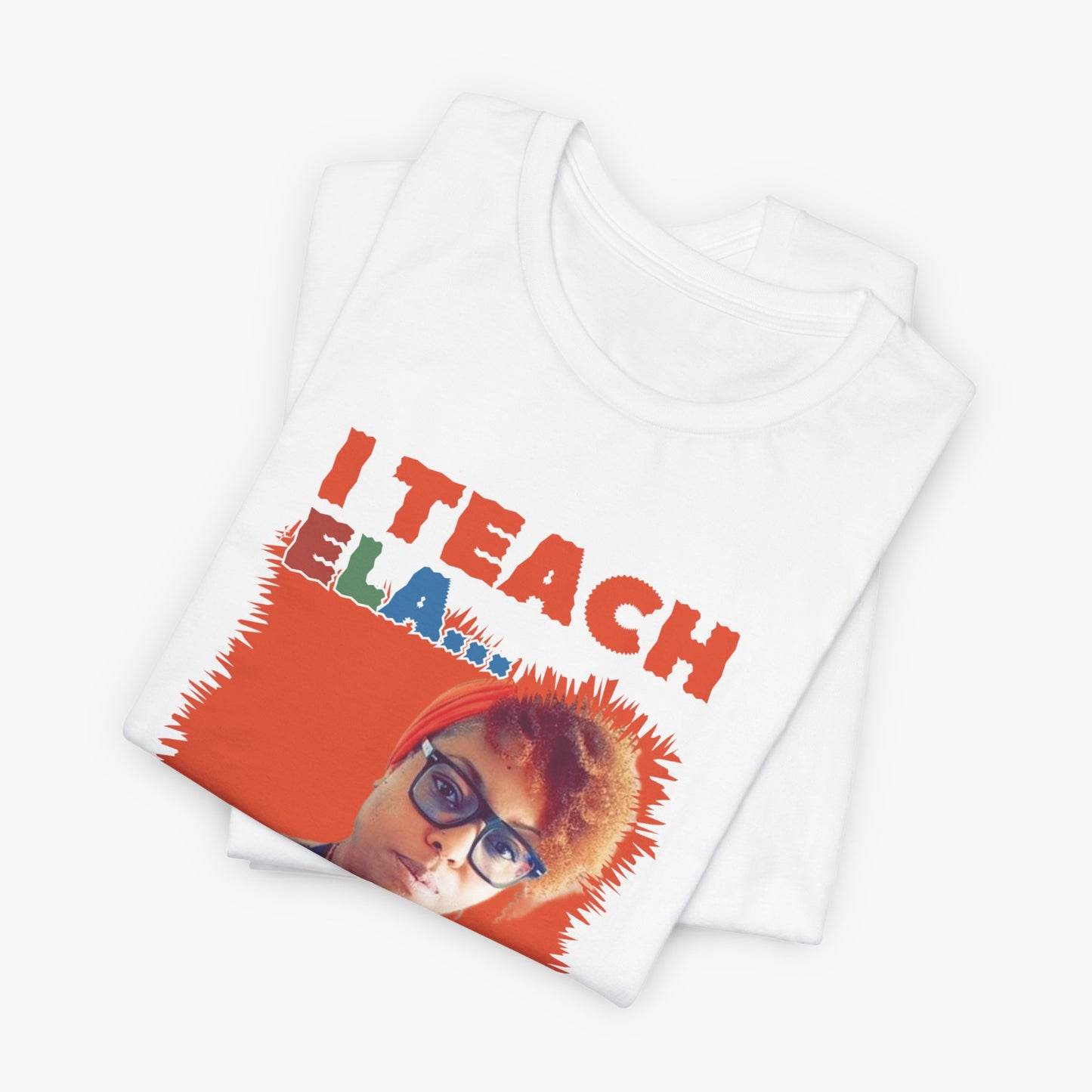 [D19.C1] "I Teach ELA | My Rhymes are Better Than Yours" Graphic Tee - CUSTOMIZED ELA Instructor Tee