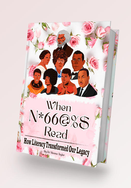 When N*66@%$ Read: How Literacy Transformed Our Legacy [ebook] | Dr. Nboma Taylor